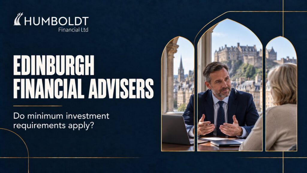 Edinburgh financial advisers: do minimum investment requirements apply? – Humboldt Financial